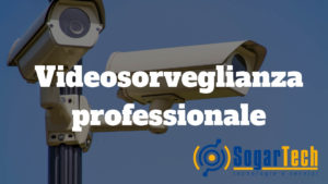 videosorveglianza professionale